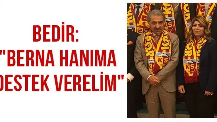 Bedir: &quotBerna hanıma destek verelim"