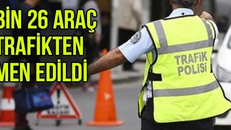 Bin 26 Araç Trafikten Men Edildi