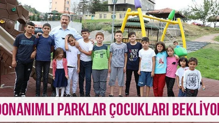 Donanımlı Parklar Çocukları Bekliyor