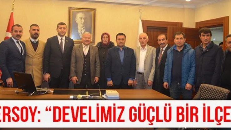 Ersoy: 'Develimiz güçlü bir ilçe'