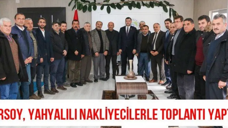 Ersoy, Yahyalılı nakliyecilerle toplantı yaptı