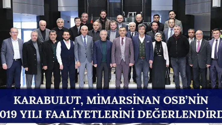 Karabulut, Mimarsinan OSB'nin 2019 yılı faaliyetlerini değerlendirdi