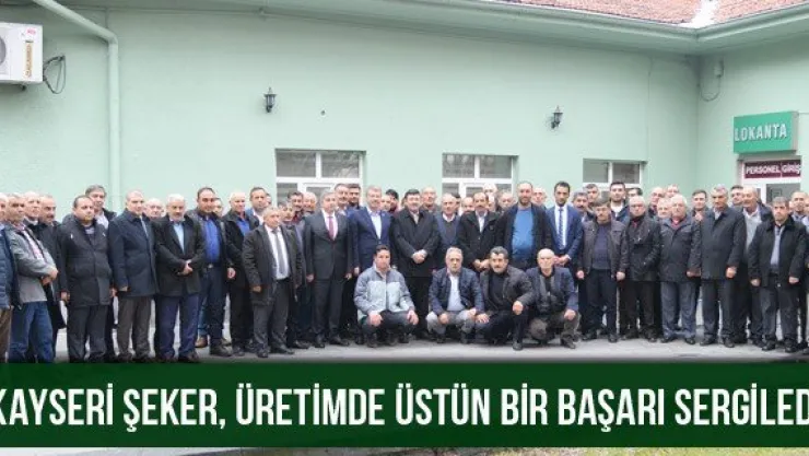 'Kayseri Şeker, üretimde üstün bir başarı sergiledi'