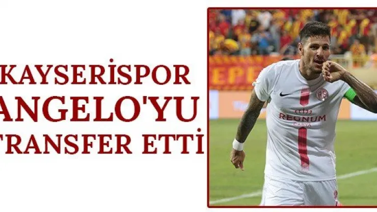 Kayserispor Angelo'yu transfer etti