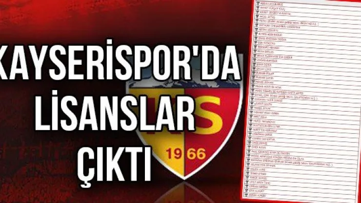Kayserispor'da lisanslar çıktı