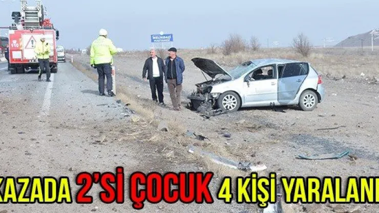 Kazada 2'si çocuk 4 kişi yaralandı