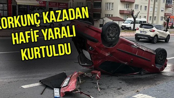 Korkunç kazadan hafif yaralı kurtuldu