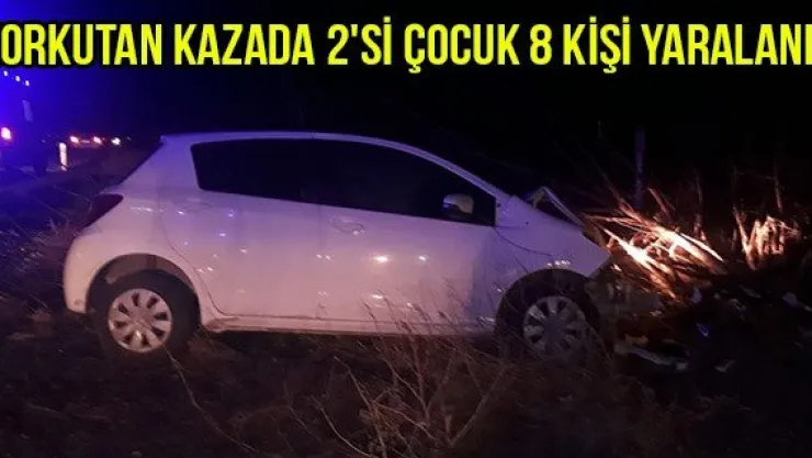 Korkutan kazada 2'si çocuk 8 kişi yaralandı