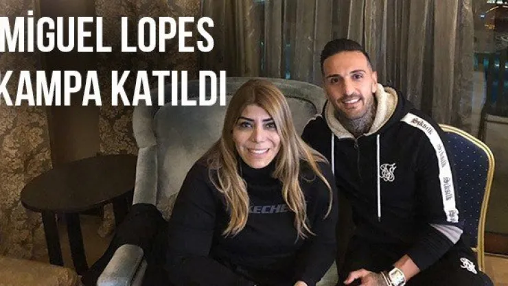 Miguel Lopes kampa katıldı