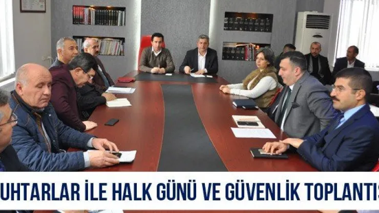 Muhtarlar ile Halk Günü ve Güvenlik Toplantısı