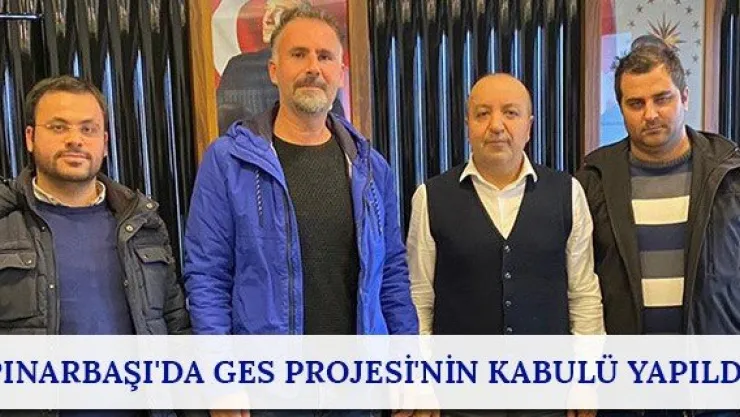 Pınarbaşı'da GES Projesi'nin kabulü yapıldı