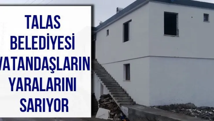 Talas Belediyesi vatandaşların yaralarını sarıyor