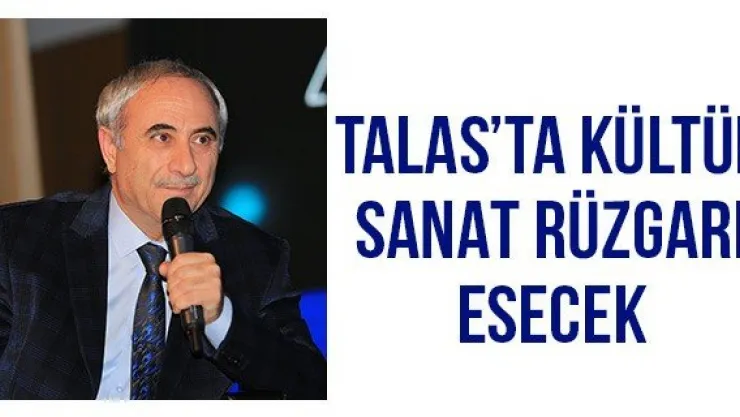 Talas'ta kültür sanat rüzgarı esecek