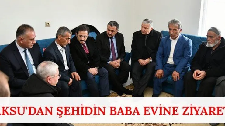 Aksu'dan şehidin baba evine ziyaret