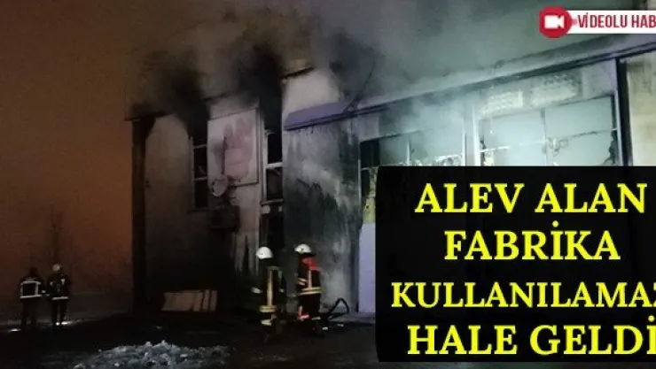 Alev Alan Fabrika Kullanılamaz Hale Geldi