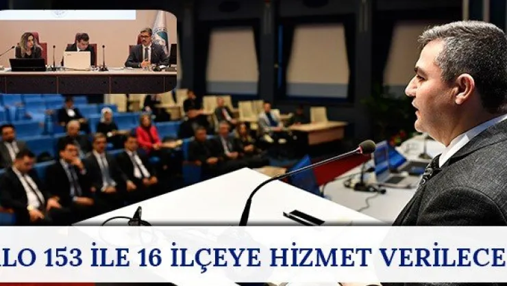 Alo 153 ile 16 ilçeye hizmet verilecek