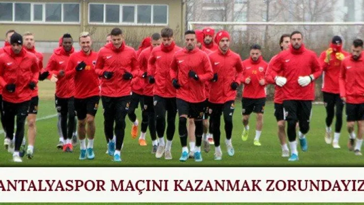 'Antalyaspor maçını kazanmak zorundayız'