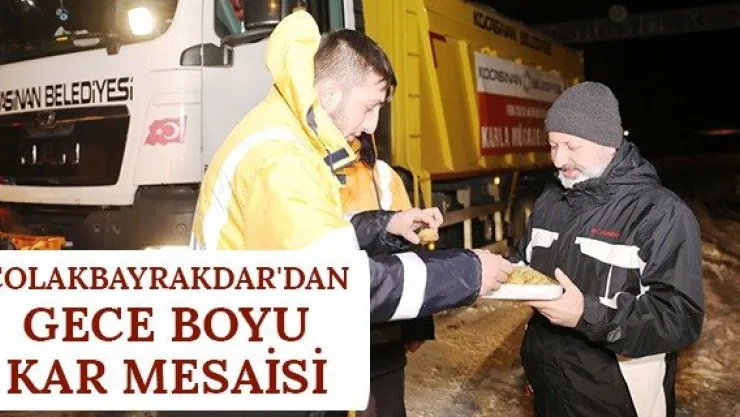 Çolakbayrakdar'dan gece boyu kar mesaisi