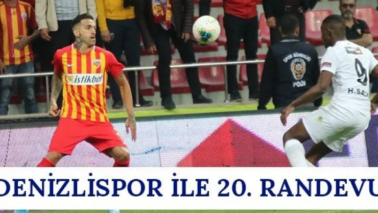 Denizlispor ile 20. randevu