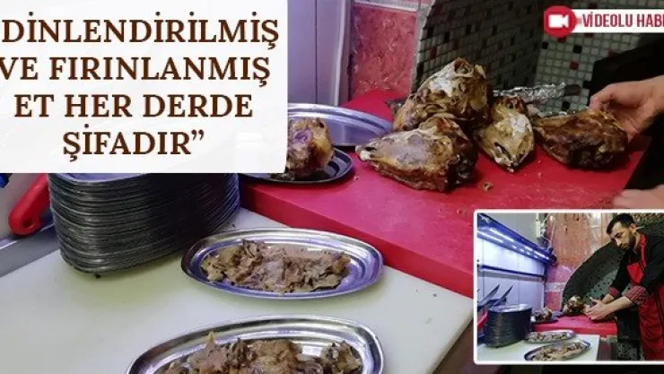 'Dinlendirilmiş ve fırınlanmış et her derde şifadır'