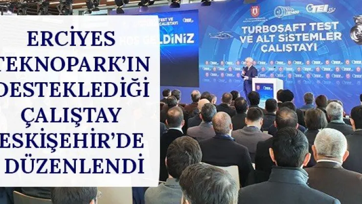 Erciyes Teknopark'ın desteklediği çalıştay Eskişehir'de düzenlendi