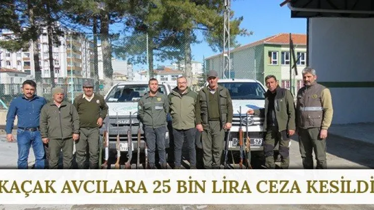 Kaçak avcılara 25 bin lira ceza kesildi