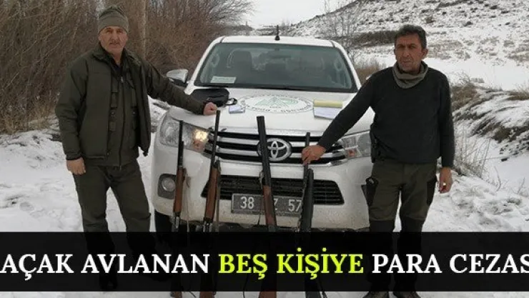 Kaçak avlanan beş kişiye para cezası