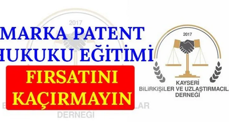 Marka Patent Hukuku Eğitimi fırsatını kaçırmayın