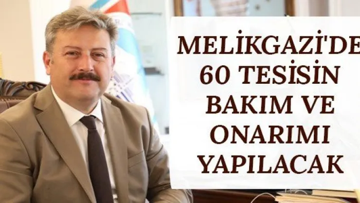 Melikgazi'de 60 tesisin bakım ve onarımı yapılacak