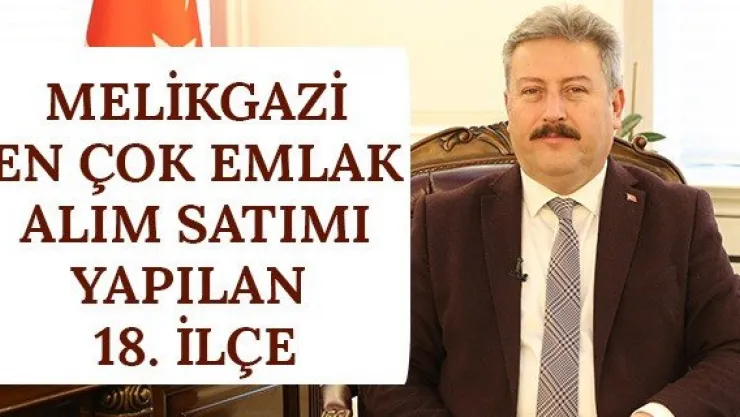 Melikgazi en çok emlak alım satımı yapılan 18. İlçe