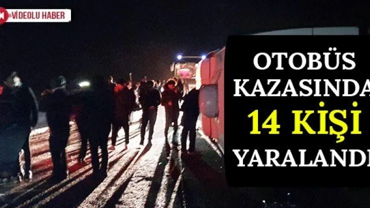 Otobüs kazasında 14 kişi yaralandı