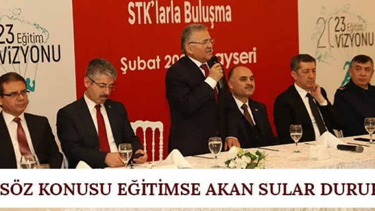 'SÖZ KONUSU EĞİTİMSE AKAN SULAR DURUR'