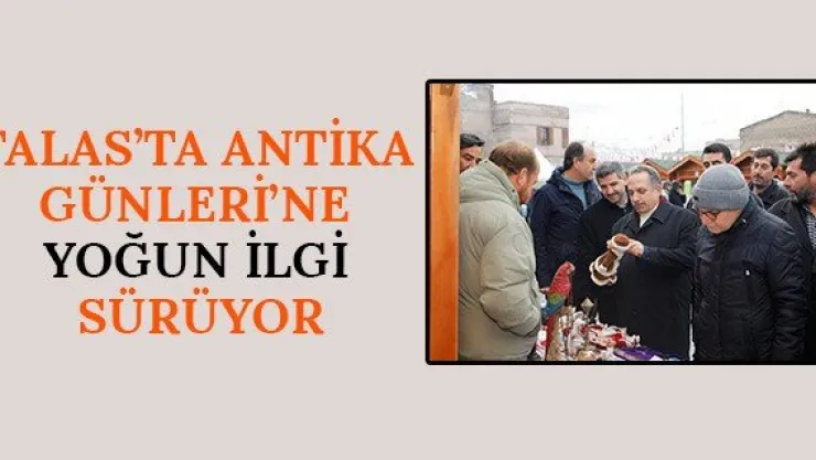 Talas'ta Antika Günleri'ne yoğun ilgi sürüyor