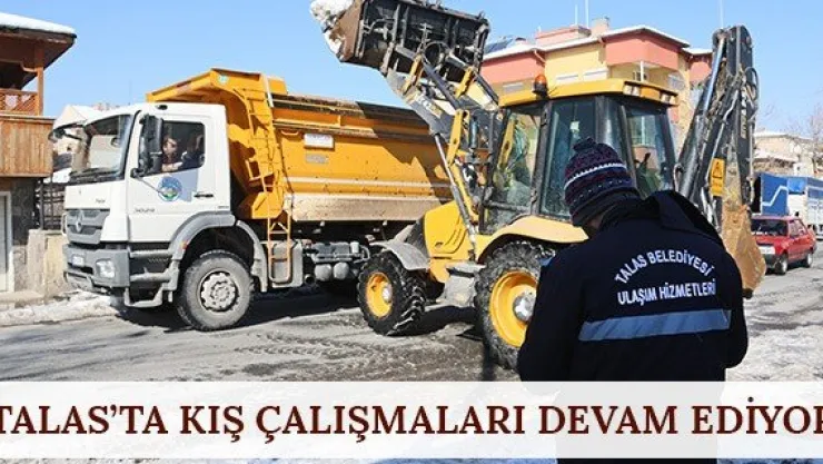 Talas'ta kış çalışmaları devam ediyor
