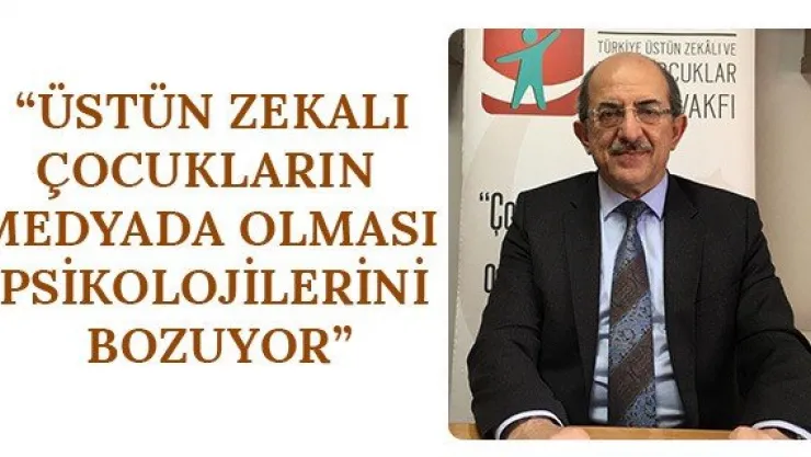  'Üstün zekalı çocukların medyada olması psikolojilerini bozuyor'