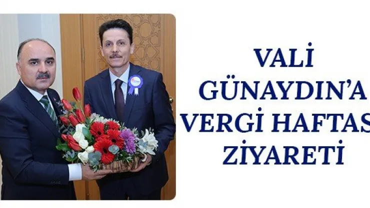 Vali Günaydın'a Vergi Haftası Ziyareti