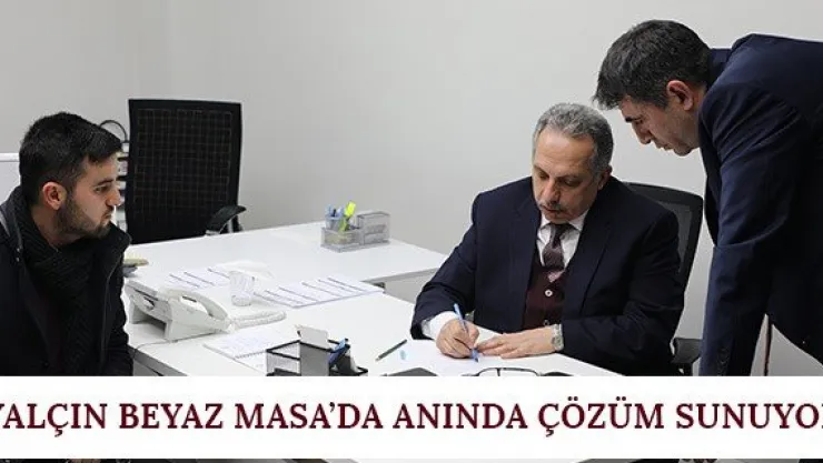 Yalçın Beyaz Masa'da anında çözüm sunuyor