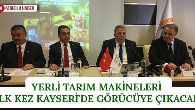 Yerli tarım makineleri ilk kez Kayseri'de görücüye çıkacak
