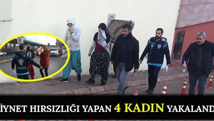 Ziynet Hırsızlığı Yapan 4 Kadın Yakalandı