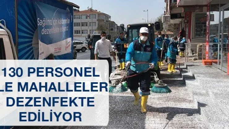 130 Personel İle Mahalleler Dezenfekte Ediliyor
