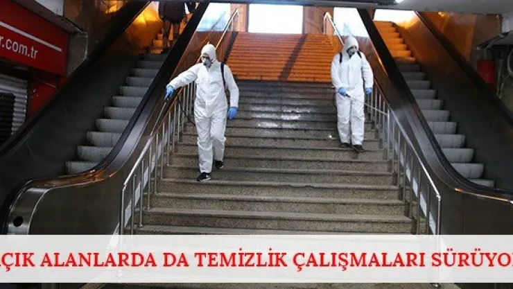 Açık alanlarda da temizlik çalışmaları sürüyor