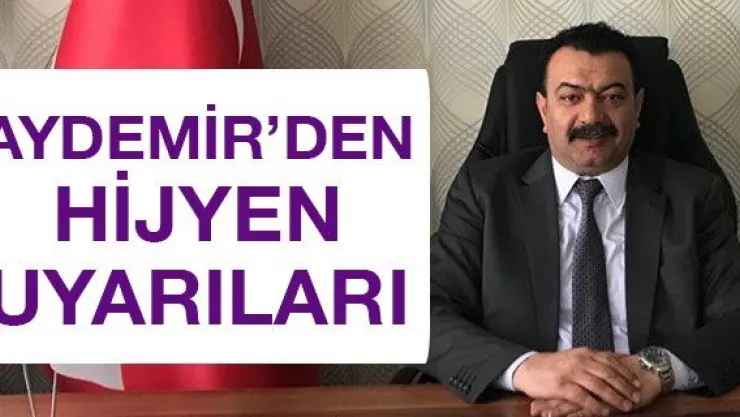 Aydemir'den hijyen uyarıları