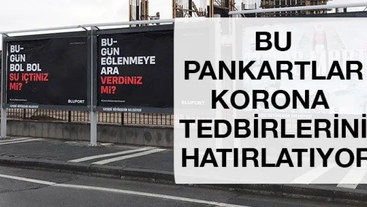 Bu pankartlar korona tedbirlerini hatırlatıyor
