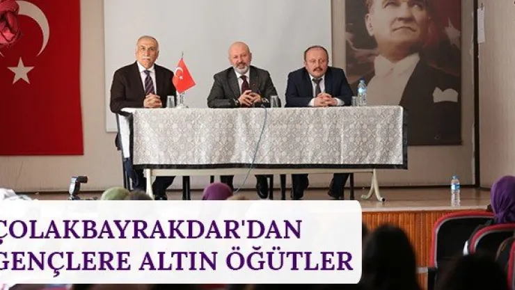 Çolakbayrakdar'dan gençlere altın öğütler