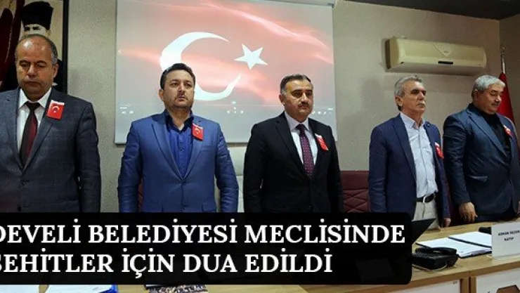 Develi Belediyesi meclisinde şehitler için dua edildi 