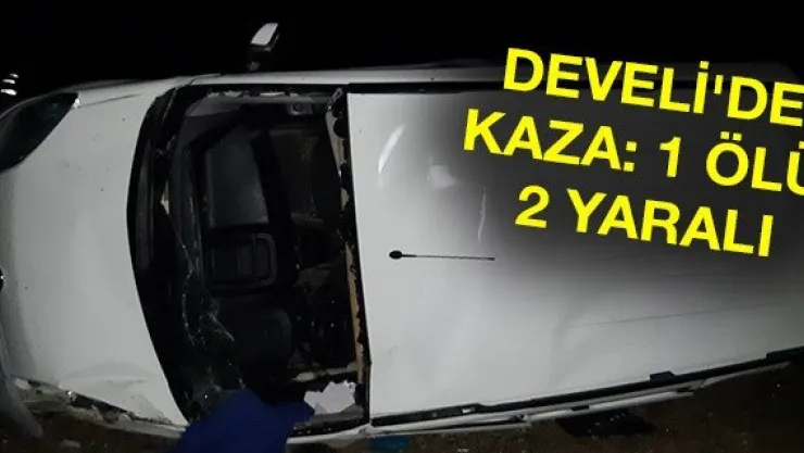 Develi'de kaza: 1 ölü, 2 yaralı