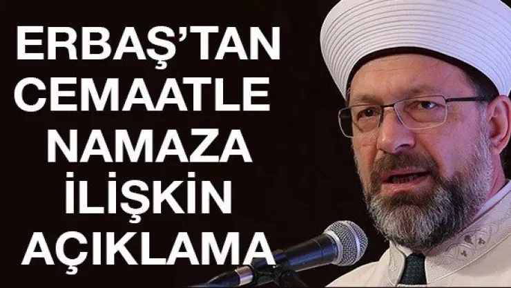 ERBAŞ'TAN CEMAATLE NAMAZA İLİŞKİN AÇIKLAMA