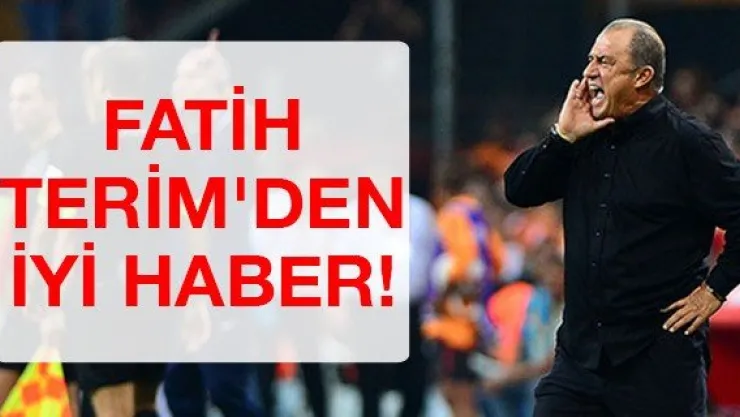 Fatih Terim'den iyi haber