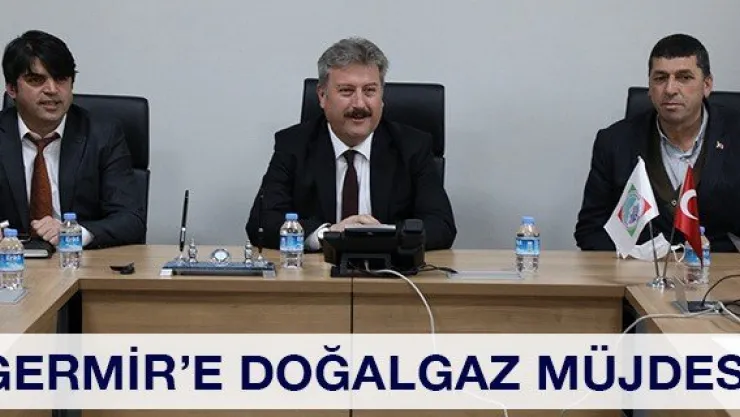 Germir'e doğalgaz müjdesi