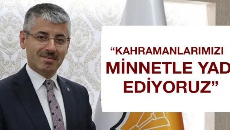 'Kahramanlarımızı minnetle yad ediyoruz'